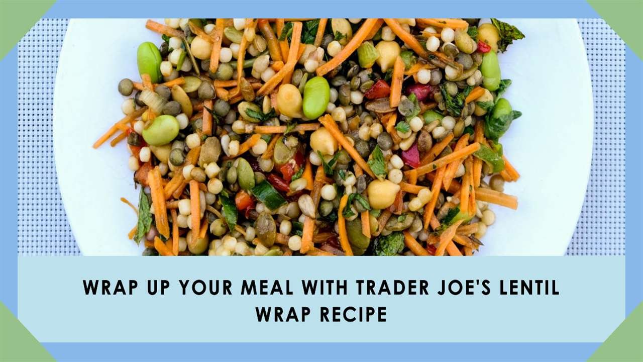 Trader Joe's Lentil Wrap Recipe